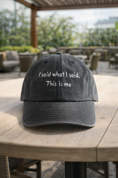 Șapcă „I said what I said. This is me”