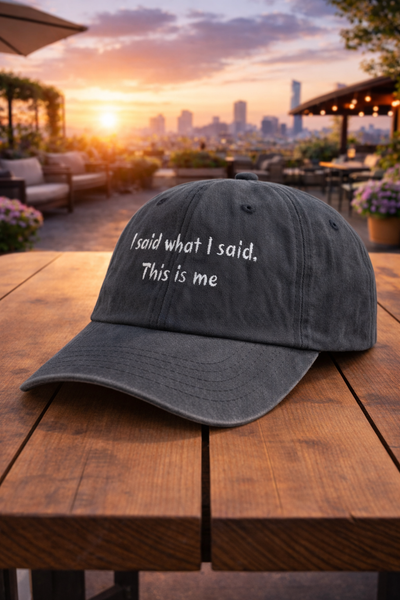 Șapcă „I said what I said. This is me”